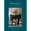 Bibliostyle: How We Live at Home with Books - Hardcover