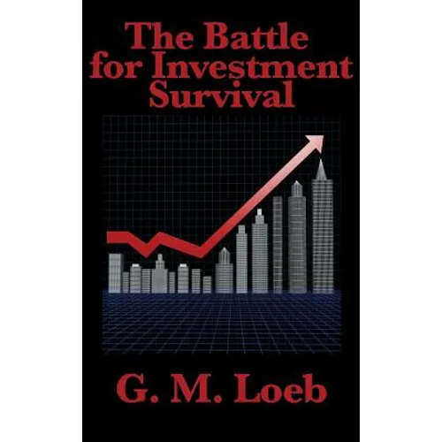 The Battle for Investment Survival: A Classic Guide to Risk, Discipline, and Market Survival - Hardcover