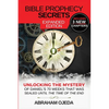 Bible Prophecy Secrets Expanded Edition: Unlocking the Ancient Mystery of Daniel's 70 Weeks that was Sealed Until the Time of the End - Paperback