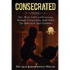 Consecrated: One Man's Faith and Courage through Persecution and Peace, the Holocaust, and Freedom - Paperback