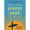 The Surfer and the Sage: A Guide to Survive and Ride Life's Waves - Hardcover
