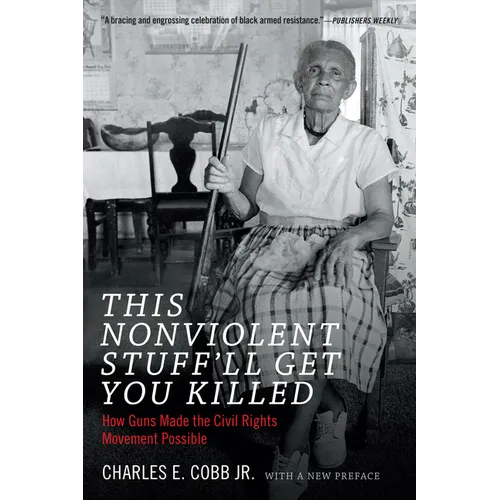 This Nonviolent Stuff'll Get You Killed: How Guns Made the Civil Rights Movement Possible - Paperback