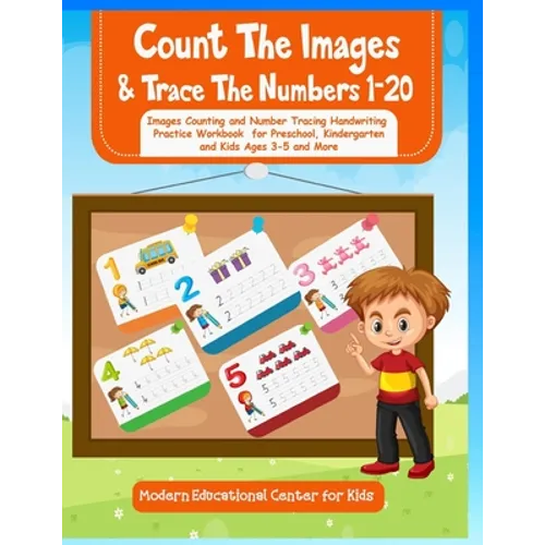 Count The Images And Trace The Numbers 1-20: Images Counting and Number Tracing Handwriting Practice Workbook for Preschool, Kindergarten and Kids Age - Paperback