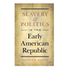 Slavery and Politics in the Early American Republic - Paperback
