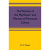 The women of the Mayflower and women of Plymouth colony - Paperback