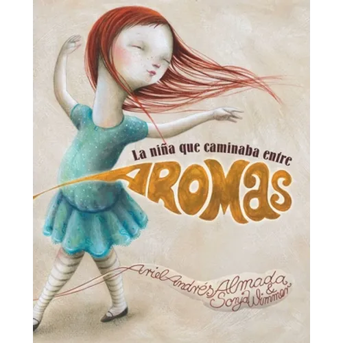 La Niña Que Caminaba Entre Aromas (Walking Through a World of Aromas) - Hardcover