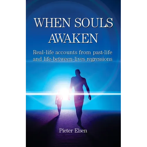 When Souls Awaken; Real-life accounts of past-life and life-between-lives regressions - Paperback