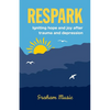 Respark: Igniting hope and joy after trauma and depression - Paperback