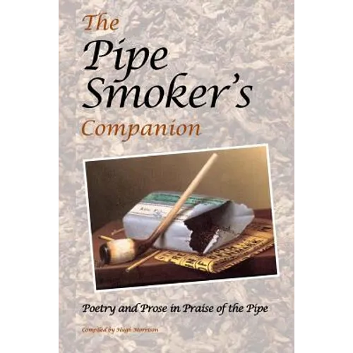 The Pipe Smoker's Companion: Poetry and Prose in Praise of the Pipe - Paperback