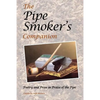The Pipe Smoker's Companion: Poetry and Prose in Praise of the Pipe - Paperback