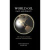 World Oil Fact and Policy: The Case for a Sound American Petroleum Policy - Hardcover