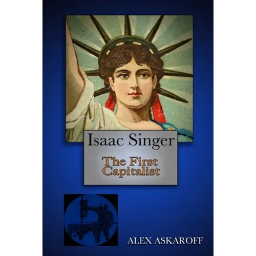 Isaac Singer: The First Capitalist - Paperback