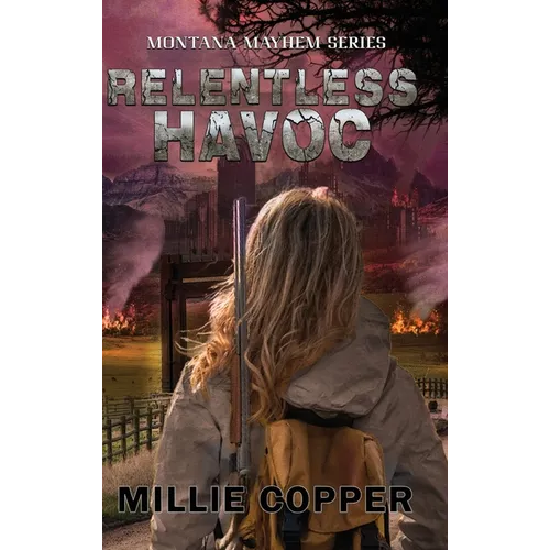 Relentless Havoc: Montana Mayhem Book 5 America's New Apocalypse - Hardcover
