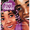 Mama, I Want To Be A Midwife - Hardcover
