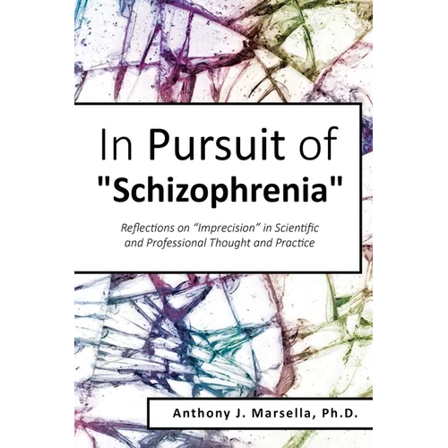 In Pursuit of Schizophrenia: Reflections on "Imprecision" in Scientific and Professional Thought and Practice - Paperback