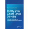 Quality of Life Among Cancer Survivors: Challenges and Strategies for Oncology Professionals and Researchers - Hardcover
