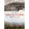 North Ogden Through Time - Paperback