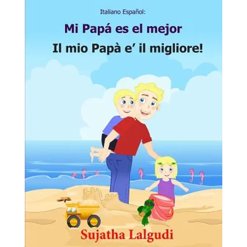 Italiano Espanol: Mi Papa es el mejor: Libro infantil ilustrado español-italiano (Edición bilingüe), Textos paralelos, libro para niños, libro italian - Paperback