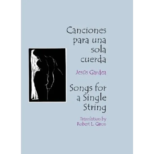 Canciones Para Una Sola Cuerda / Songs for a Single String = Songs for a Single String - Paperback