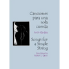 Canciones Para Una Sola Cuerda / Songs for a Single String = Songs for a Single String - Paperback