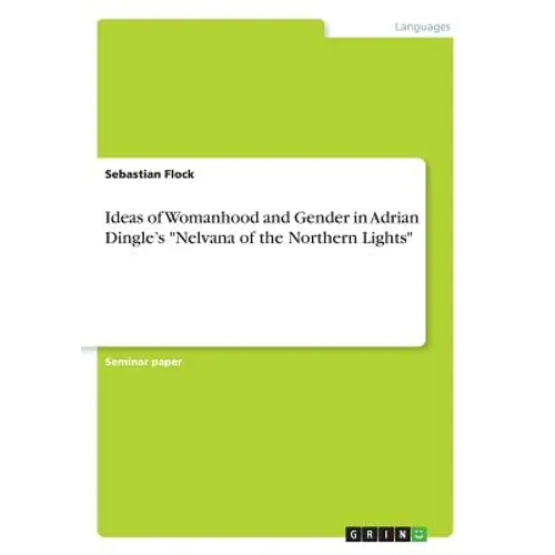 Ideas of Womanhood and Gender in Adrian Dingle's "Nelvana of the Northern Lights" - Paperback