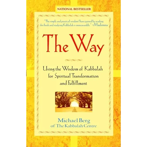 The Way: Using the Wisdom of Kabbalah for Spiritual Transformation and Fulfillment - Hardcover