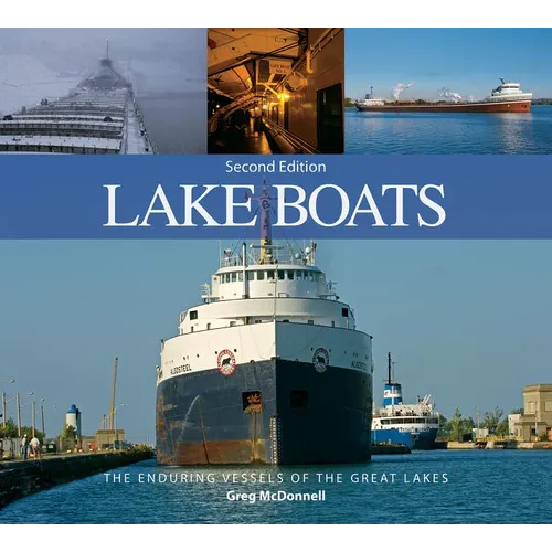 Lake Boats: The Enduring Vessels of the Great Lakes - Paperback