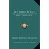 Let There Be Life: The Contemporary Account Of Edna L. Griffin, M. D. - Hardcover