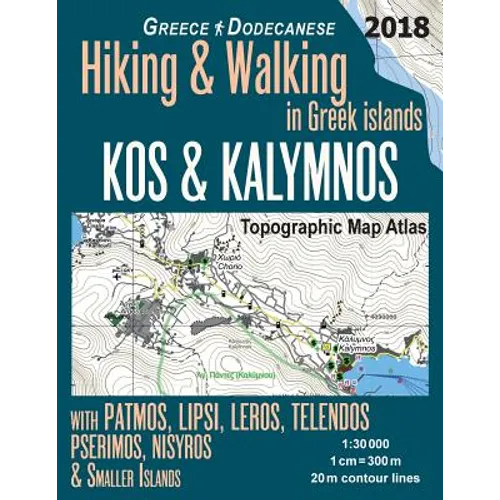 Kos & Kalymnos Topographic Map Atlas 1: 30000 Greece Dodecanese Hiking & Walking in Greek Islands with Patmos, Lipsi, Leros, Telendos, Pserimos, Nisyr - Paperback