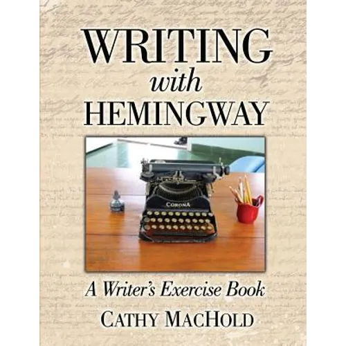 Writing with Hemingway: A Writer's Exercise Book - Paperback