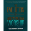 The Evolution of African-American Worship: From Music Ministry to Music Industry, as Pursued by the Independent Gospel Artist: From the Thomas Dorsey - Paperback