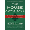 The House Advantage: Playing the Odds to Win Big in Business - Paperback