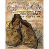Sojourner: Preparing for the Journey of a Lifetime - Paperback