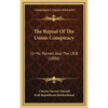 The Repeal Of The Union Conspiracy: Or Mr. Parnell And The I.R.B. (1886) - Hardcover