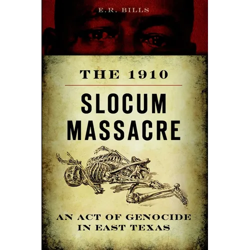 The 1910 Slocum Massacre: An Act of Genocide in East Texas - Paperback