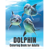 Dolphin Coloring Book for Adults: Dolphins Adult Coloring Book Of Featuring 50 Dolphin Designs - Paperback