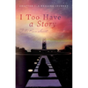 I Too Have a Story: Chapter 1: A Healing Journey - Paperback