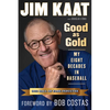 Jim Kaat: Good as Gold: My Eight Decades in Baseball - Hardcover