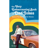 The Very Embarrassing Book of Dad Jokes: Because Your Dad Thinks He's Hilarious - Hardcover
