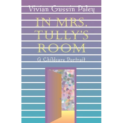 In Mrs. Tully's Room: A Childcare Portrait - Paperback