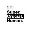 Super. Crucial. Human - Hardcover