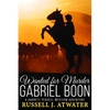 Wanted for Murder - Gabriel Boon: (A Garrett Persell Western Adventure) - Paperback