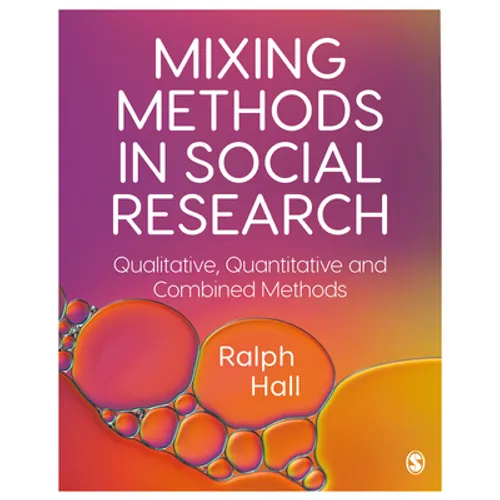 Mixing Methods in Social Research: Qualitative, Quantitative and Combined Methods - Paperback