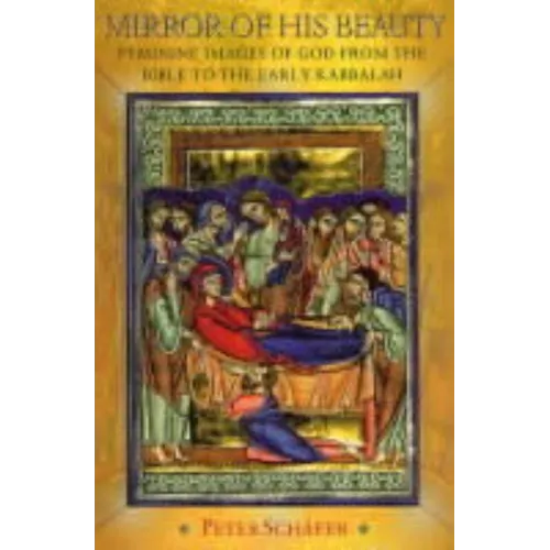 Mirror of His Beauty: Feminine Images of God from the Bible to the Early Kabbalah - Paperback