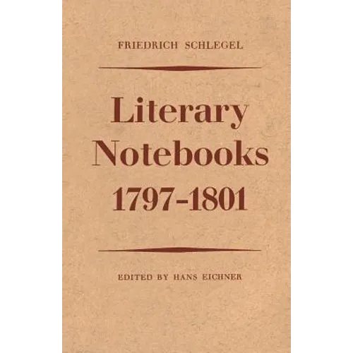 Friedrich Schlegel: Literary Notebooks 1797-1801 - Paperback