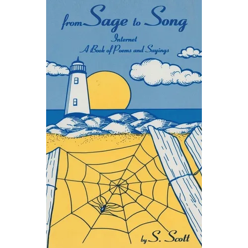 From Sage to Song: Internet a Book of Poems and Sayings - Hardcover