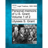 Personal memoirs of U.S. Grant Volume 1 of 2 - Paperback