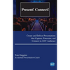 Present! Connect!: Create and Deliver Presentations that Capture, Entertain, and Connect to ANY Audience - Hardcover