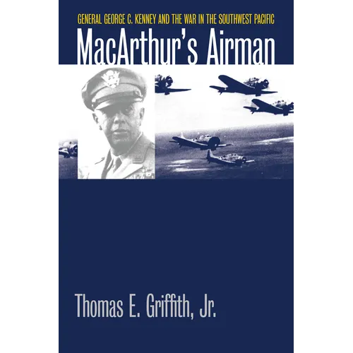 Macarthur's Airman: General George C. Kenney and the War in the Southwest Pacific - Paperback