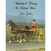 Breaking and Training the Driving Horse: A Detailed and Comprehensive Study (Revised, Expanded) - Paperback